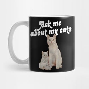 Ask Me About My Cats Mug